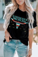 Load image into Gallery viewer, SOMEBODY&#39;S PROBLEM Graphic Tee Shirt
